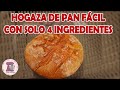 HOGAZA DE PAN CON SOLO 4 INGREDIENTES FÁCIL