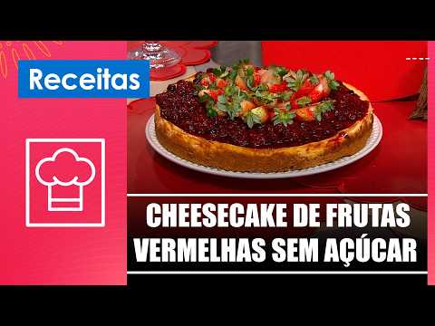 Faça um delicioso cheesecake de frutas vermelhas sem açúcar com a nutrichef Clariana Colaço-21/07/26