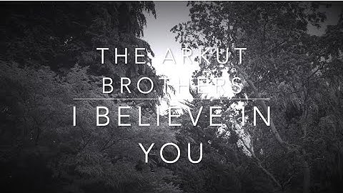 The Arkut Brothers - I Believe in You - Music Video