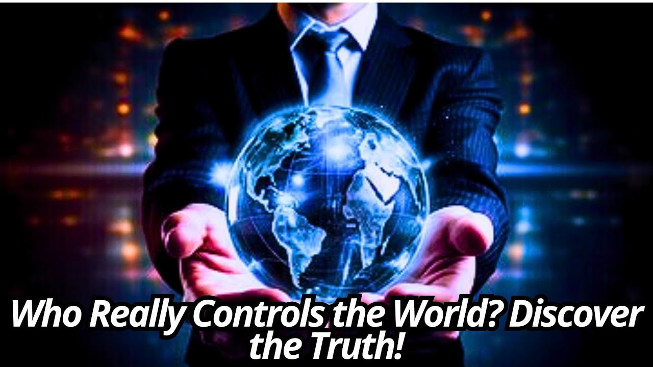 Who Really Controls the World? Discover the Truth! - YouTube