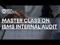 Master class on ISMS internal Audit | Internal Auditor Training | Information Security | ISO27001