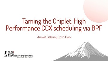 Taming the Chiplet: High Performance CCX scheduling via BPF - Aniket Gattani, Josh Don
