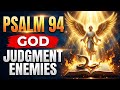 🔥 God Reveals: Psalm 94 — Justice Is Coming for Those Who Hurt You | Every Evil Plan Destroyed