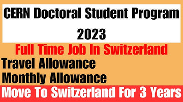 CERN Doctoral Student Program 2023 In Switzerland Applications For International Students