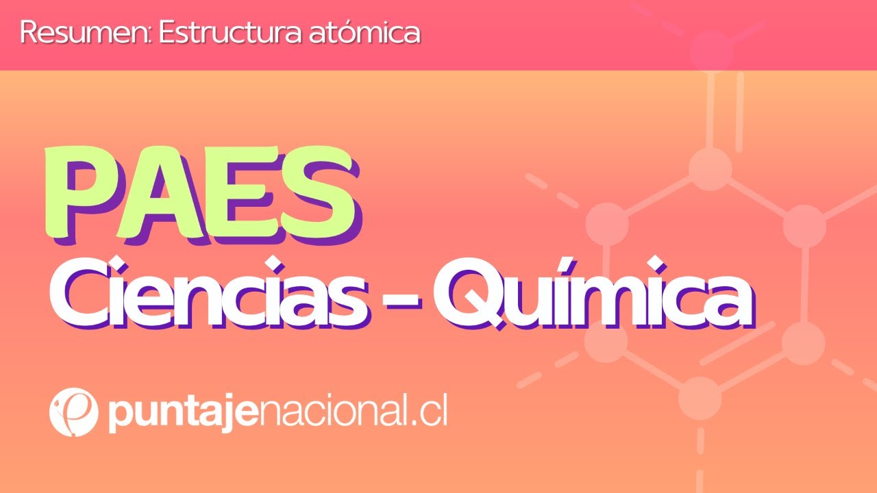 PAES | Química | Resumen: Estructura atómica
