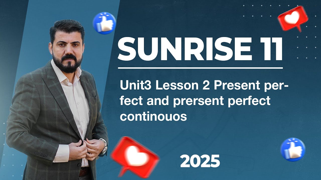 Sunrise 11 -   Unit3  Lesson 2   Present perfect and prersent perfect continouos