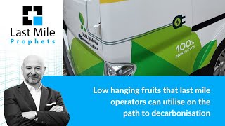 Low hanging fruits that last mile operators can utilise on the path to decarbonisation