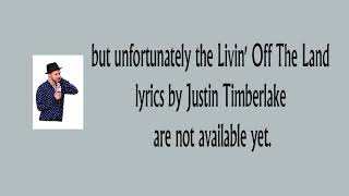 Justin Timberlake Livin' Off The Land lyrics