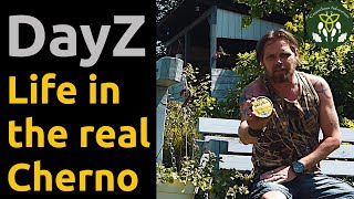 DayZ - Living in the real Chernarus