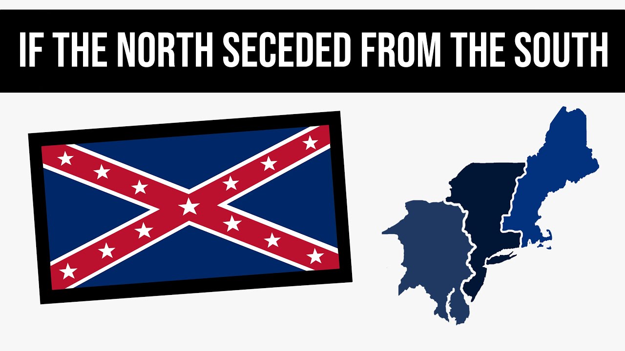 Alternate History: What If The North Seceded From The South? - YouTube