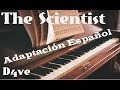 Coldplay The Scientist| Adaptación Español (Spanish Version) | D4ve