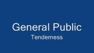 General Public-Tenderness