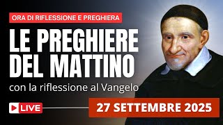 Le Preghiere del Mattino di oggi 27 Settembre 2025 - Festa di San Vincenzo de' Paoli