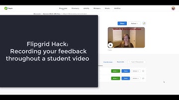 Flipgrid Hack: Recording your feedback throughout a student video