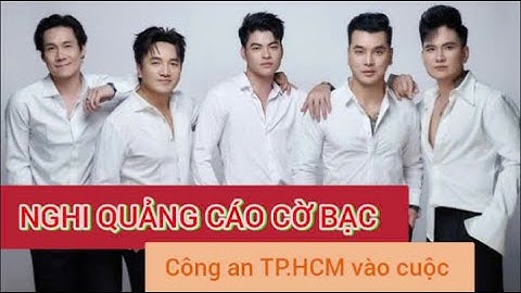 Ngũ Hổ Tướng bị điều tra vì nghi quảng cáo CỜ BẠC trá hình  Công an TP HCM vào cuộc