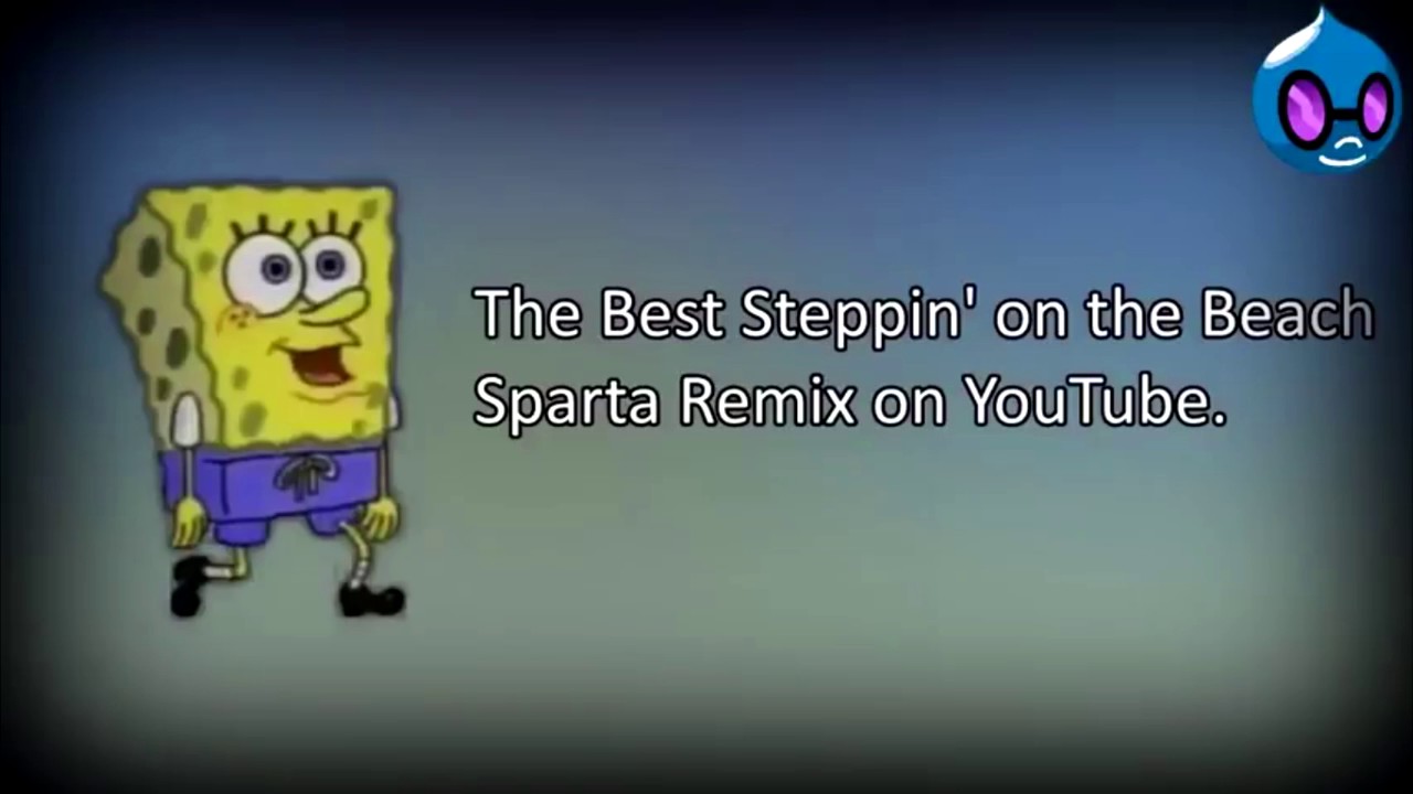 [Aduburyus] The best steppin' on the beach Sparta Remix on Youtube. - reupload
originally uploaded on june 8th, 2014
i'll remove the video if the original owner wants it 

spongebob by viacom
base by aduburyus (inspiration)
------