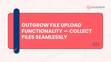 Outgrow File Upload Functionality — Collect Files Seamlessly