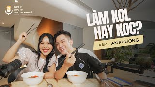 FOODCAST SERIES Ep01:  AN PHƯƠNG / KOC VS KOL NGHỀ NÀO SANG ? /ĐƯỢC ĂN, ĐƯỢC NÓI,  ĐƯỢC GÓI MANG VỀ