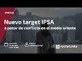 Nuevo target IPSA a pesar de conflicto en el medio oriente