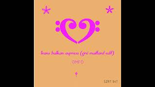 OMFO - Trans Balkan Express (Gré Maillard Edit)