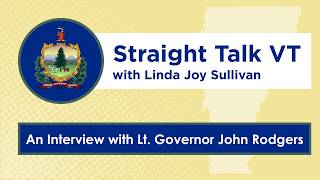 Straight Talk VT with Linda Joy Sullivan | An Interview with Lt. Gov. John Rodgers