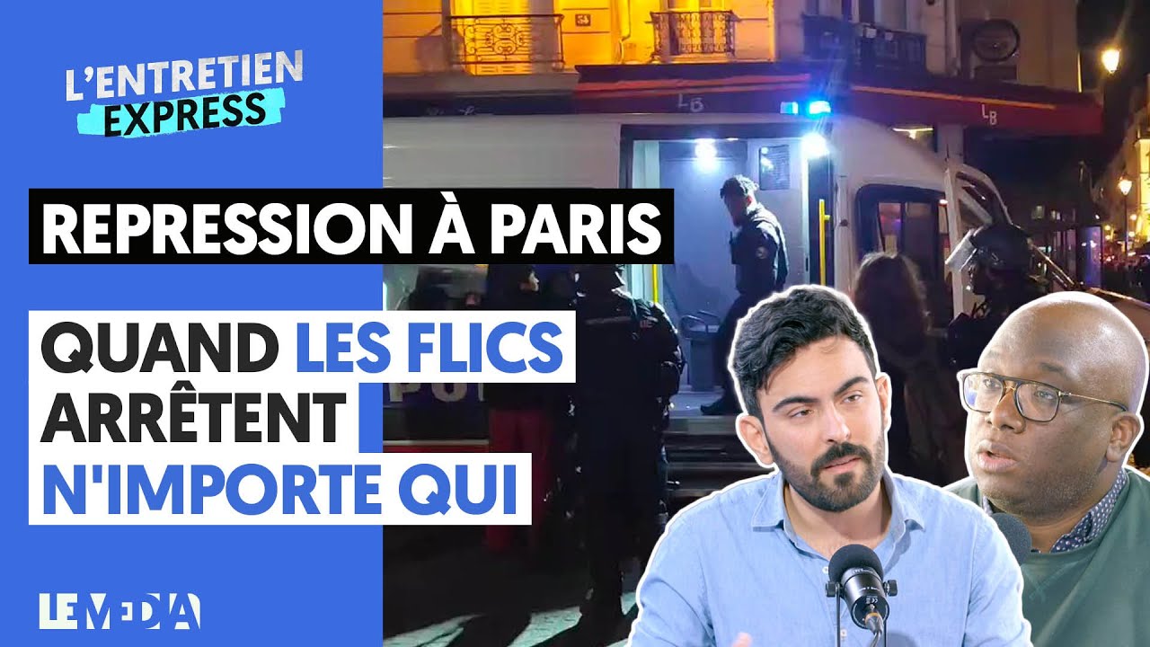 RÉPRESSION À PARIS : QUAND LES FLICS ARRÊTENT N'IMPORTE QUI