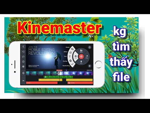 Fix lỗi Kinemaster kg tìm thấy file đơn giản cực dễ – Hoàng Dũng 091