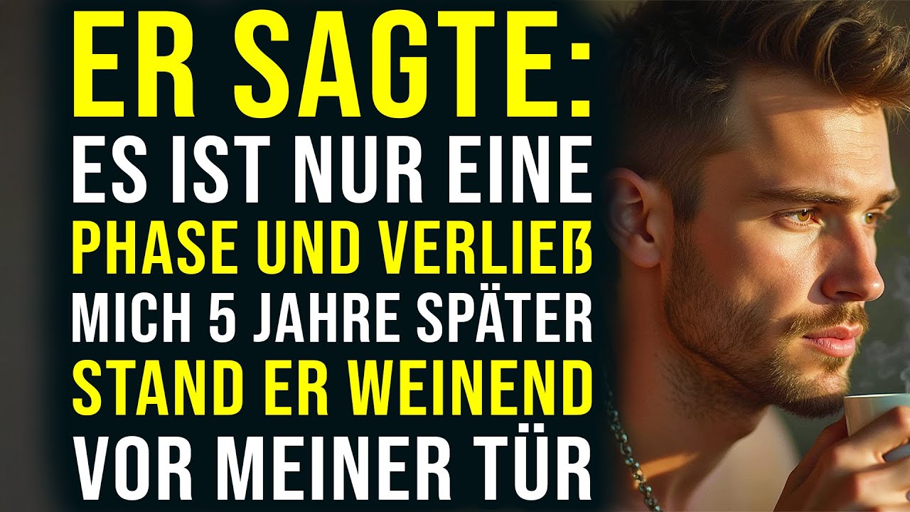 Er sagte Es ist nur eine Phase und verließ mich – 5 Jahre später stand er weinend vor meiner Tür…