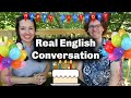 Real English Conversation: It's my BIRTHDAY!