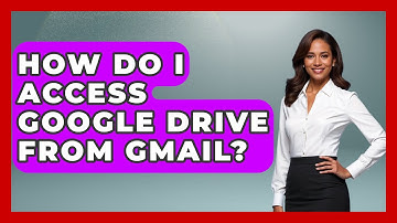 How Do I Access Google Drive From Gmail? - TheEmailToolbox.com