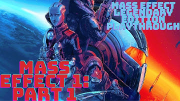 Mass Effect Legendary Edition: Mass Effect 1 Playthrough Part 1 (INSANITY MODE)