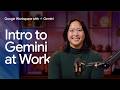 How to use Gemini at Work with Google Workspace, NotebookLM, and Gemini Enterprise | Lesson 1