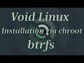 Void linux №3. Установка в chroot live image base. Btrfs.