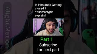 Is Himlands Getting 🤔 closed ? Yessmartypie explain ! | #yessamartypie #himlands #shorts