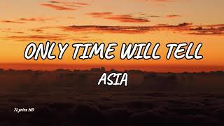 Asia - Only time will tell (Lyrics)