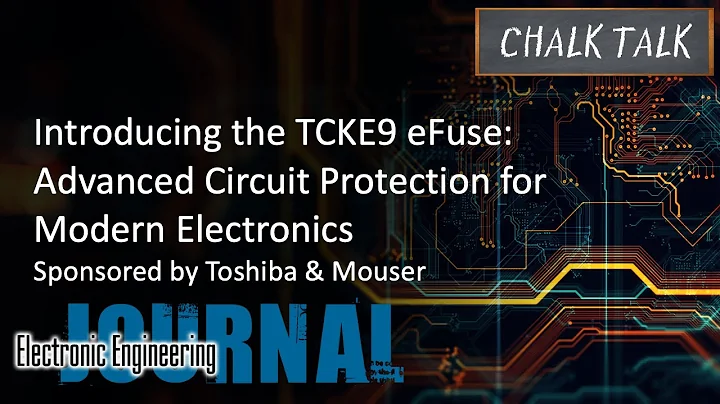 Introducing the TCKE9 eFuse: Advanced Circuit Protection for Modern Electronics - Toshiba and Mouser