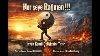 Herşeye Rağmen - İnsan Kendi Çelişkisini Taşıyandır. Müzik, , Düşünce