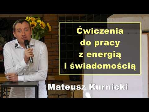 Exercises for working with energy and consciousness - Mateusz Kurnicki