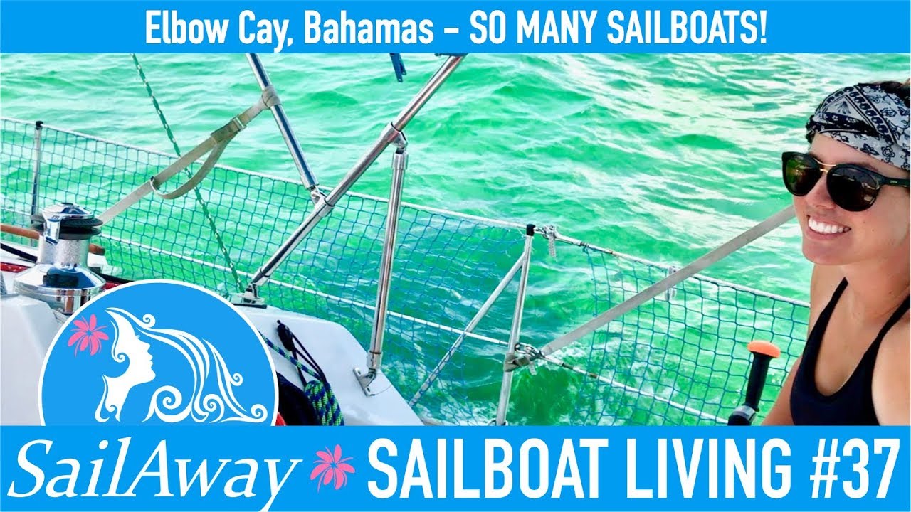 SailAway 37 | Elbow Cay Bahamas – So Many Sailboats! | Sailboat Living Sailing Vlog