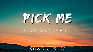 Pick Me BY ALEC BENJAMIN | SONG LYRICS VERSION