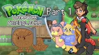 Pokémon but my Friends Control my Team! | Pokémon Uranium FRIENDLOCKE Part 1