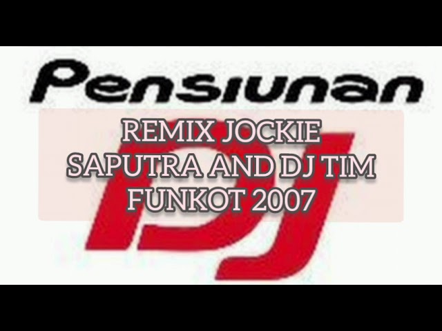 Remix DJ Jockie Saputra Feat DJ TIM Funkot 2005-2007 class=