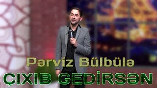 Pərviz Bülbülə - Çıxıb gedirsən Resimi