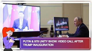 Putin & Xi's Unity Show: Video Call After Trump Inauguration