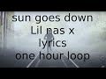 sun goes down-Lil nas x(lyrics) one hour loop