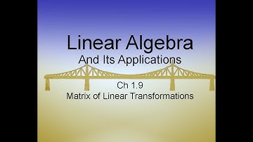 Linear Algebra & Its Applications Ch1.9: Matrix Of Linear Transformations