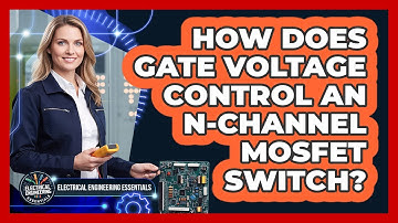 How Does Gate Voltage Control An N-Channel MOSFET Switch?