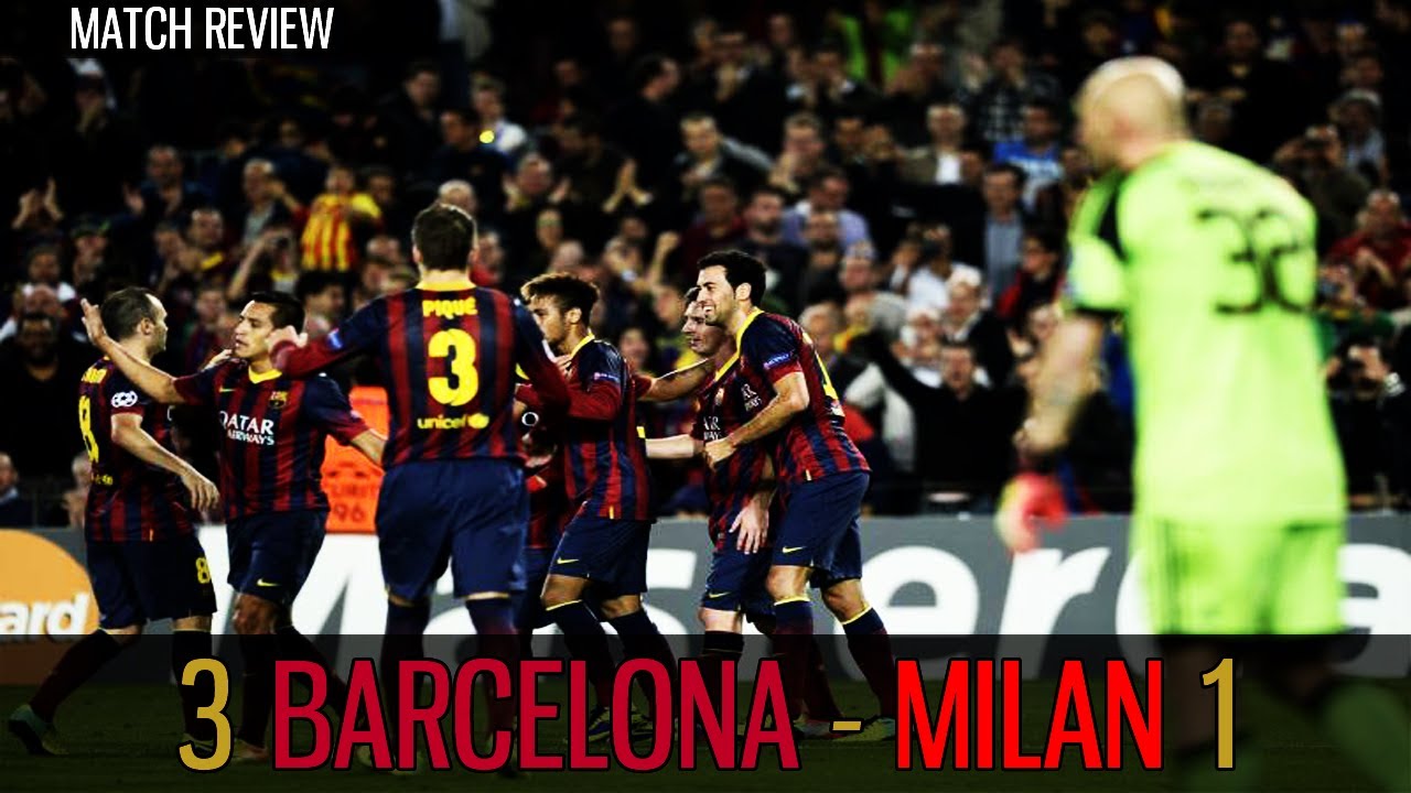 Barcelona vs Milan 31 (2013/14 UEFA Champions League Matchday 4) Match Review YouTube Barcelona vs Milan 31 (2013/14 UEFA Champions League Matchday 4) Match Review YouTube