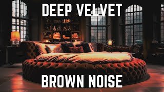 Deep VELVET BROWN NOISE | 12 hours | Black Screen | No Midway Ads