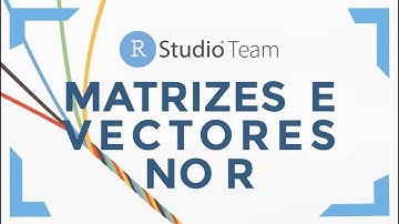 #aula 4 É assim que se cria matrizes no R